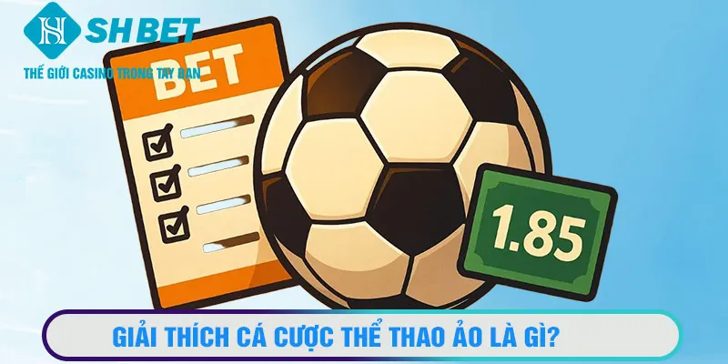 Giải thích cá cược thể thao ảo là gì? Hướng dẫn chơi chi tiết ở đâu?